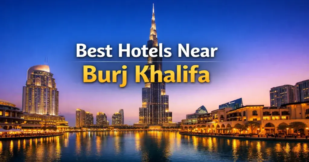 Best hotels near Burj Khalifa Dubai covering budget to luxury options for Indian travelers with prices and tips 2026 – Roamvisa.com