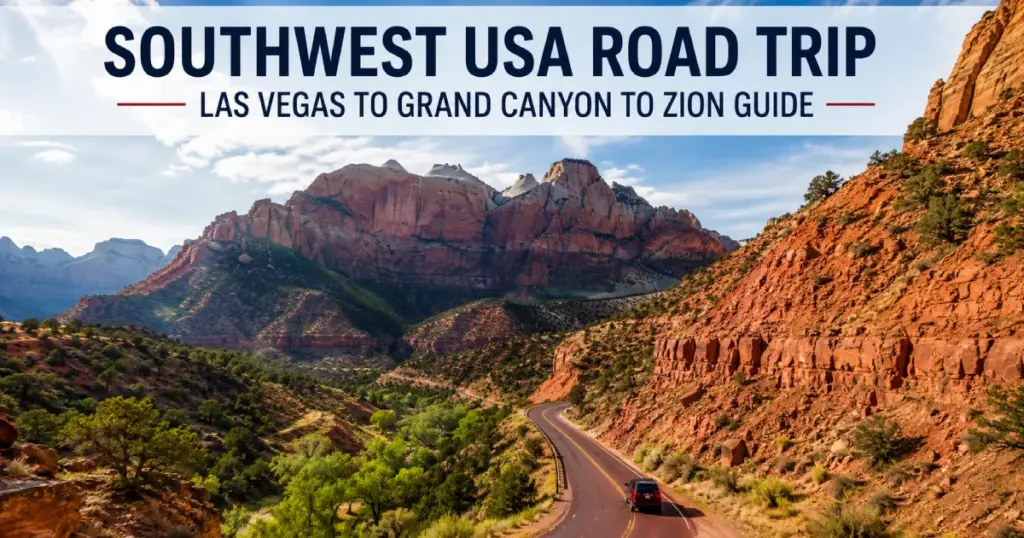 Southwest USA Road Trip – Las Vegas to Grand Canyon to Zion Guide