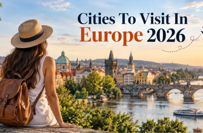 Must Cities To Visit In Europe 2026: A Real Traveler’s Guide